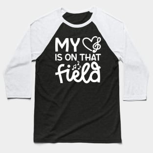 My Heart Is On That Field Marching Band Mom Cute Funny Baseball T-Shirt